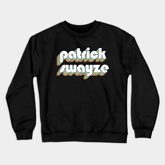 Patrick Swayze - Retro Rainbow Typography Faded Style Crewneck Sweatshirt by Paxnotods